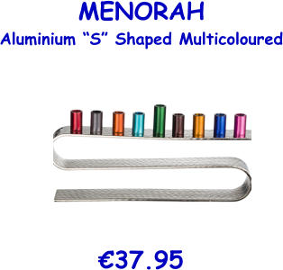 MENORAH Aluminium “S” Shaped Multicoloured  €37.95