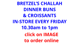 BRETZEL’S CHALLAH DINNER BUNS & CROISSANTS IN-STORE EVERY FRIDAY 10.30am to 1pm click on IMAGE  to order online
